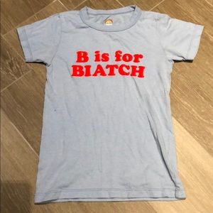 B is for Biatch tee